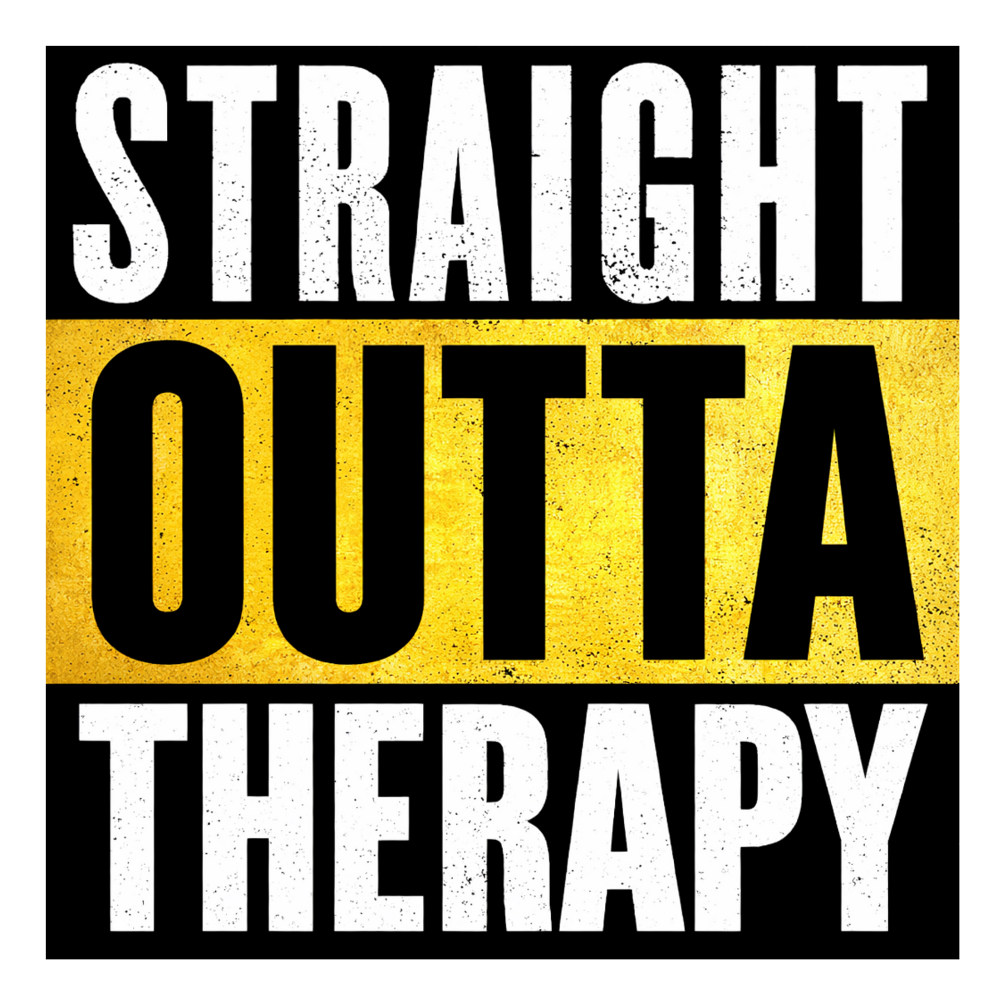 Straight Outta Therapy