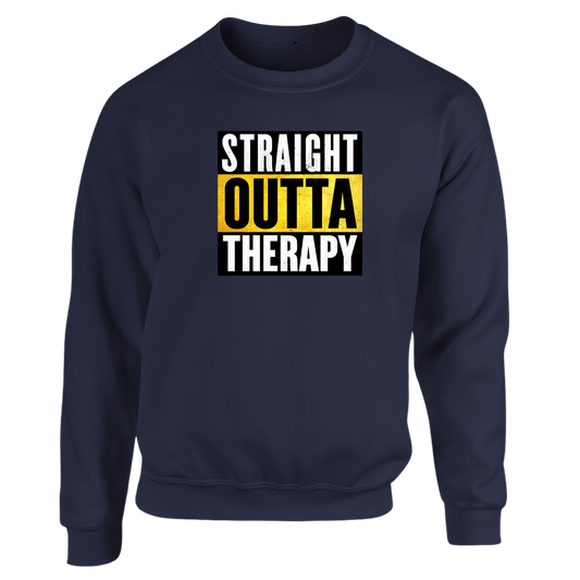 Straight Outta Therapy Sweatshirt (Different Colour Variants)