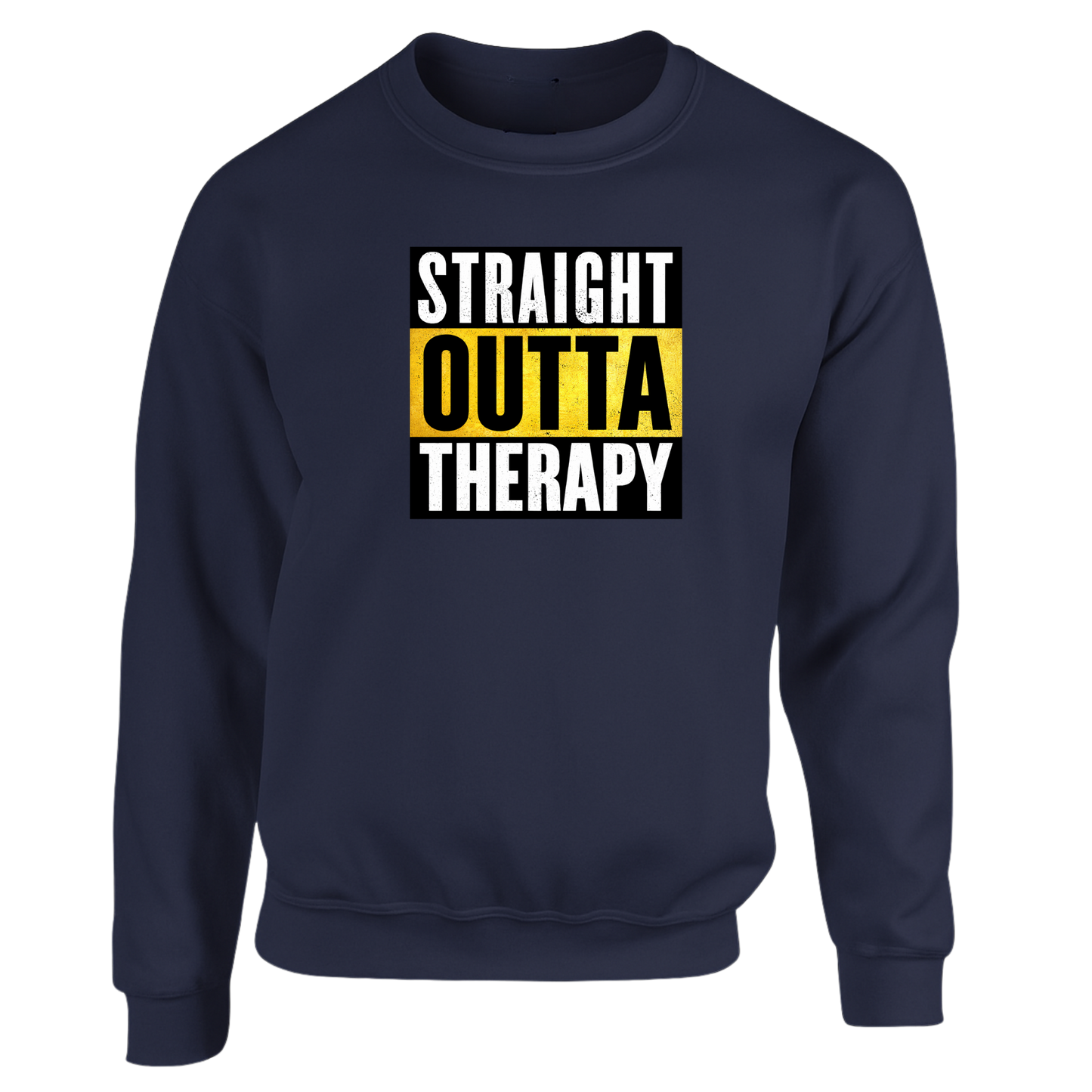 Straight Outta Therapy Sweatshirt (Different Colour Variants)